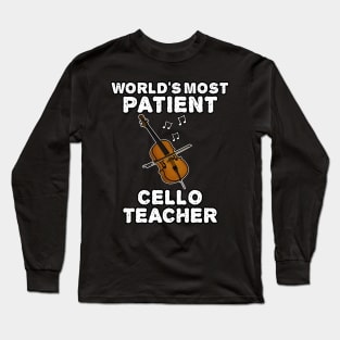 World's Most Patient Cello Teacher, Cellist Funny Long Sleeve T-Shirt